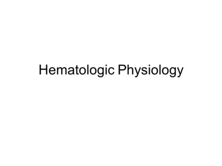 Hematologic Physiology. Functions of blood Delivery of substances needed for cellular metabolism, esp: –Glucose –Oxygen Transport of waste substances.