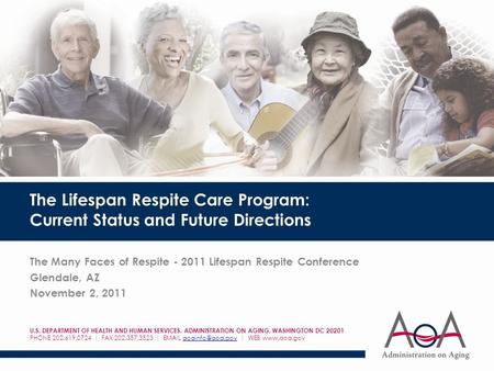 The Lifespan Respite Care Program: Current Status and Future Directions The Many Faces of Respite - 2011 Lifespan Respite Conference Glendale, AZ November.