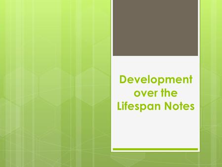 Development over the Lifespan Notes. Prenatal (9 months)  Physical Development  Takes place over about 40 weeks  Fastest physical growth  Compared.