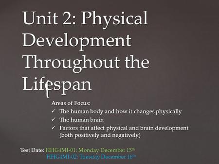 { Unit 2: Physical Development Throughout the Lifespan Areas of Focus: The human body and how it changes physically The human body and how it changes physically.