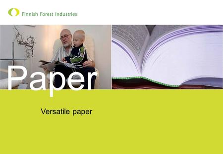 Versatile paper Paper. 26.2.2010 2 Paper doesn’t leave a trace Using paper and wood allows you to reduce the consumption of non-renewable materials Emissions-free.