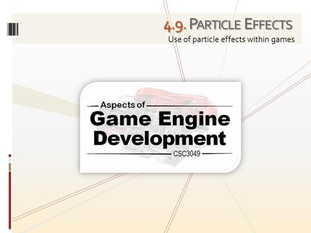 4.9. P ARTICLE E FFECTS Use of particle effects within games.