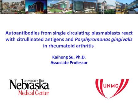 Autoantibodies from single circulating plasmablasts react with citrullinated antigens and Porphyromonas gingivalis in rheumatoid arthritis Kaihong Su,
