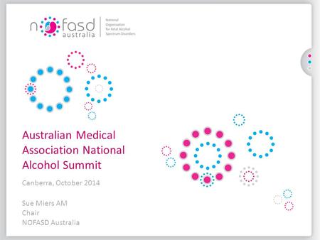Sue Miers AM Chair NOFASD Australia Australian Medical Association National Alcohol Summit Canberra, October 2014.