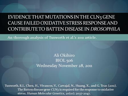 An thorough analysis of Tuxworth et al.’s 2011 article. EVIDENCE THAT MUTATIONS IN THE CLN3 GENE CAUSE FAILED OXIDATIVE STRESS RESPONSE AND CONTRIBUTE.