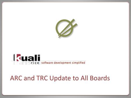 ARC and TRC Update to All Boards. Evolution of Rice.