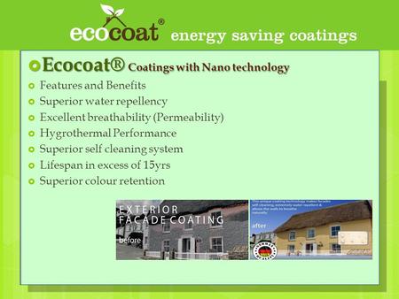  Ecocoat® Coatings with Nano technology  Features and Benefits  Superior water repellency  Excellent breathability (Permeability)  Hygrothermal Performance.