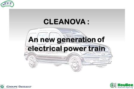 CLEANOVA : An new generation lectrical power train An new generation of electrical power train.
