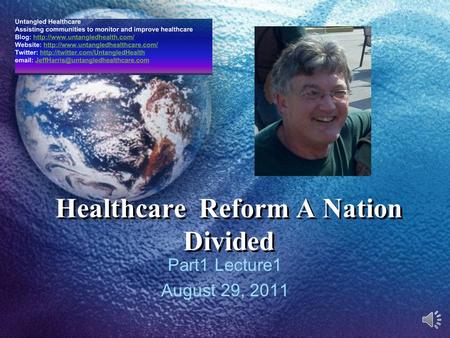 Healthcare Reform A Nation Divided Part1 Lecture1 August 29, 2011.
