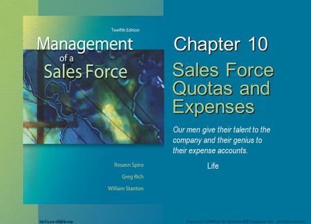McGraw-Hill/Irwin Copyright © 2008 by The McGraw-Hill Companies, Inc. All rights reserved. Chapter 10 Sales Force Quotas and Expenses Our men give their.