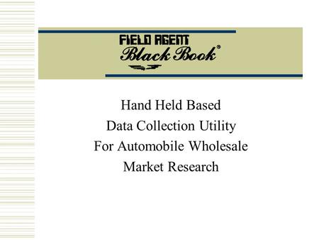 Hand Held Based Data Collection Utility For Automobile Wholesale Market Research.