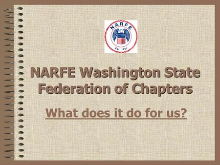 NARFE Washington State Federation of Chapters What does it do for us?