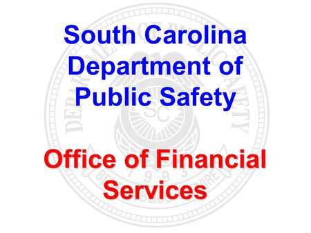 South Carolina Department of Public Safety Office of Financial Services.