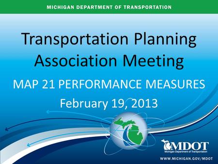 Transportation Planning Association Meeting MAP 21 PERFORMANCE MEASURES February 19, 2013.