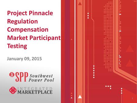 Project Pinnacle Regulation Compensation Market Participant Testing January 09, 2015 1.