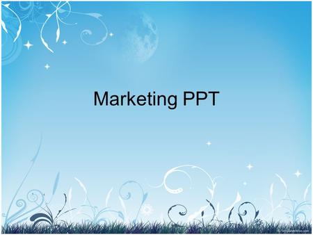 Marketing PPT. What you will be able to do 1.Explain why marketing is the business function that identifies customer needs 2.Use marketing to establish.