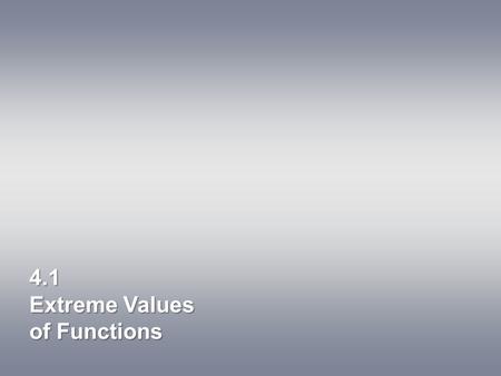 4.1 Extreme Values of Functions. The textbook gives the following example at the start of chapter 4: The mileage of a certain car can be approximated.