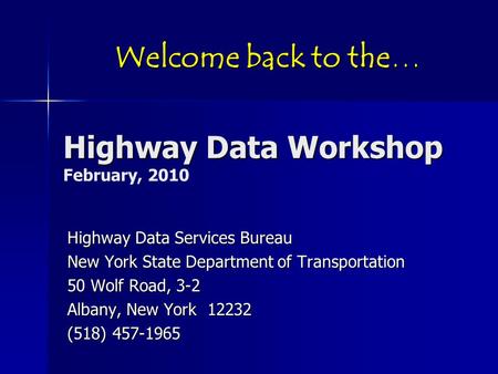 Highway Data Workshop Highway Data Workshop February, 2010 Highway Data Services Bureau New York State Department of Transportation 50 Wolf Road, 3-2 Albany,