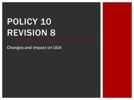 POLICY 10 REVISION 8 Changes and impact on UGA.  Rules, regulations and procedures governing the use and assignment of the motor vehicles, purchase,