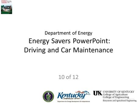 Department of Energy Energy Savers PowerPoint: Driving and Car Maintenance 10 of 12.