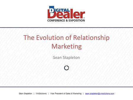 Sean Stapleton | VinSolutions | Vice President of Sales & Marketing | The Evolution of Relationship.