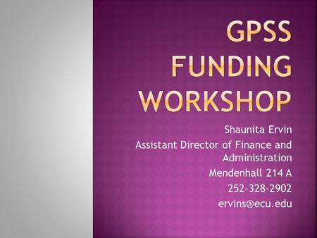 GPSS Funding Workshop Shaunita Ervin