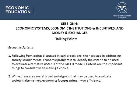 SESSION 4: ECONOMIC SYSTEMS, ECONOMIC INSTITUTIONS & INCENTIVES, AND MONEY & EXCHANGES Talking Points Economic Systems 1. Following from points discussed.
