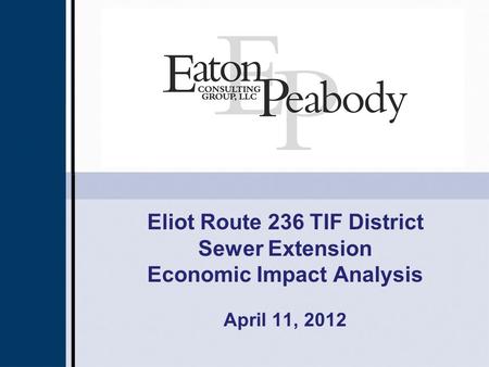 Eliot Route 236 TIF District Sewer Extension Economic Impact Analysis April 11, 2012.