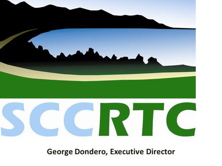 George Dondero, Executive Director gr. Highway 1 Corridor Projects.