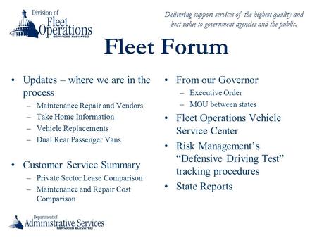 Delivering support services of the highest quality and best value to government agencies and the public. Fleet Forum Updates – where we are in the process.