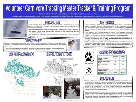 The Wisconsin Department of Natural Resources (WDNR) leads a Volunteer Carnivore Tracking program. The program trains volunteers to perform tracking surveys.