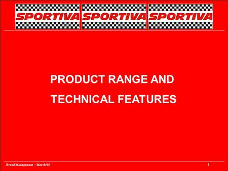 Brand Management – March‘05 1 PRODUCT RANGE AND TECHNICAL FEATURES.