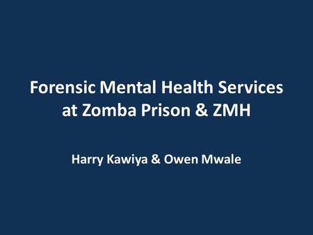Forensic Mental Health Services at Zomba Prison & ZMH Harry Kawiya & Owen Mwale.