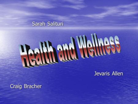 Craig Bracher Sarah Salituri Jevaris Allen Health &Wellness Definitions World Health Organization (1948) World Health Organization (1948) Health is.