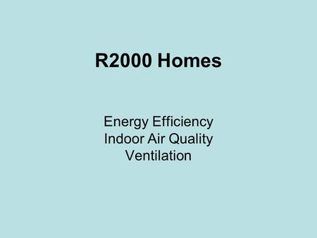 R2000 Homes Energy Efficiency Indoor Air Quality Ventilation.