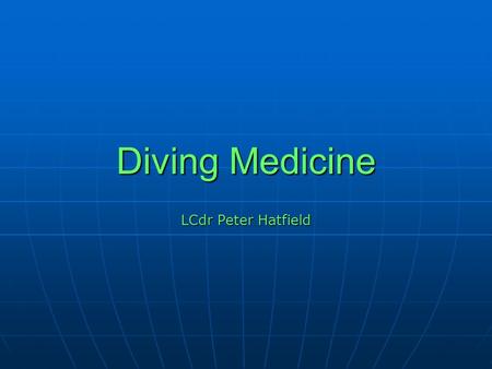 Diving Medicine LCdr Peter Hatfield.