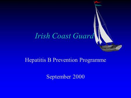 Irish Coast Guard Hepatitis B Prevention Programme September 2000.