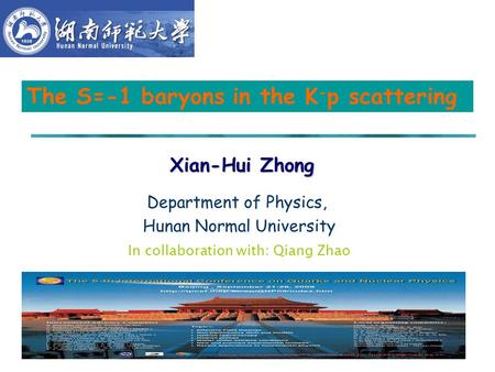 1 Xian-Hui Zhong Department of Physics, Hunan Normal University In collaboration with: Qiang Zhao The S=-1 baryons in the K - p scattering.