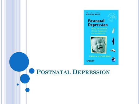P OSTNATAL D EPRESSION. References * Mental Health Foundation (2002) Postnatal Depression Mental Health Information New Zealand (MHINZ) *Boath,E. & Henshaw,