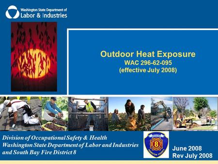 Outdoor Heat Exposure WAC 296-62-095 (effective July 2008) Division of Occupational Safety & Health Washington State Department of Labor and Industries.