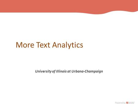 More Text Analytics University of Illinois at Urbana-Champaign.