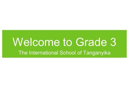 Welcome to Grade 3 The International School of Tanganyika.
