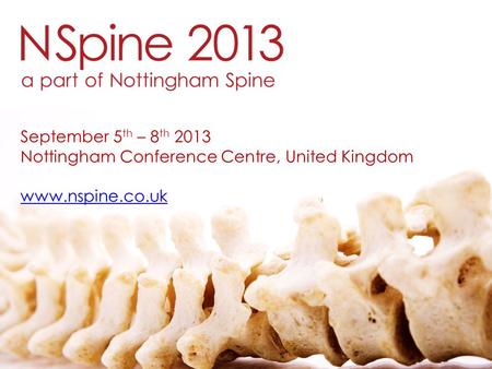 September 5 th – 8 th 2013 Nottingham Conference Centre, United Kingdom www.nspine.co.uk.