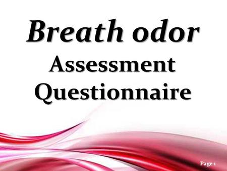 Free Powerpoint Templates Page 1 Breath odor Assessment Questionnaire Breath odor Assessment Questionnaire.