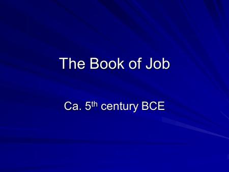 The Book of Job Ca. 5 th century BCE. Focus: A Profound Problem Why does God allow good people to suffer?  Why is there misfortune and unhappiness in.