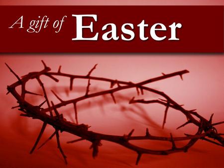 A gift of Easter. 40 days 40 nights 40 days and 40 nights Lent is a time to prepare for Easter – it represents the 40 days and nights when Jesus was tempted.