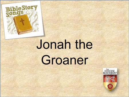 Jonah the Groaner.