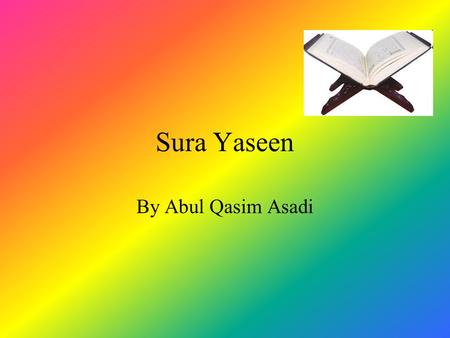 Sura Yaseen By Abul Qasim Asadi. Introduction Sura Yaseen is the 36 th sura of the holy Qur’an.This sura is the most important sura in the whole Qur'an.