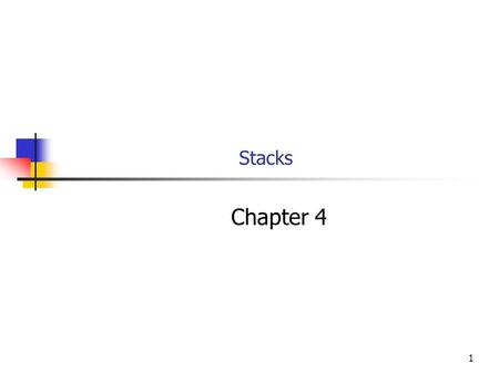 1 Stacks Chapter 4. 2 Objectives You will be able to: Describe a stack as an ADT. Build a dynamic-array-based implementation of stacks. Build a linked-list.