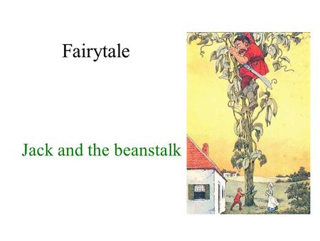 Fairytale Jack and the beanstalk.
